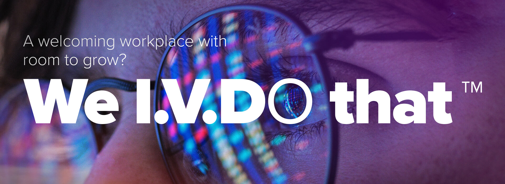 A welcoming workplace with room to grow? We IVDo that.